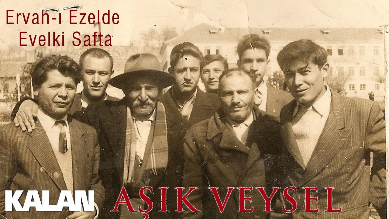 Âşık Veysel - Ervah-ı Ezelde Evelki Safta [ © 2019 Kalan Müzik ]